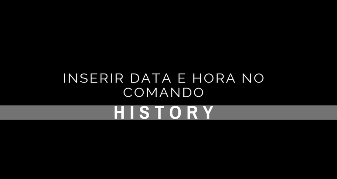 Inserir data e hora no comando HISTORY