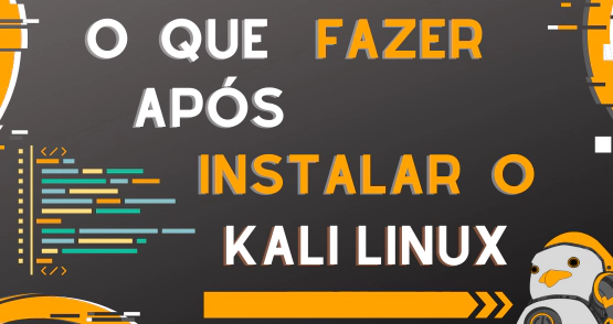 O que fazer depois de instalar o Kali Linux